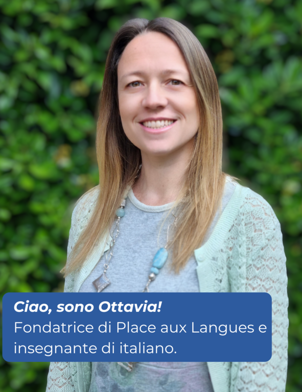 Ciao, sono Ottavia. Fondatrice di Place aux Langues e insegnante di italiano.